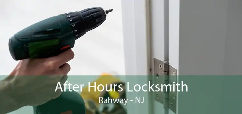 After Hours Locksmith Rahway - NJ