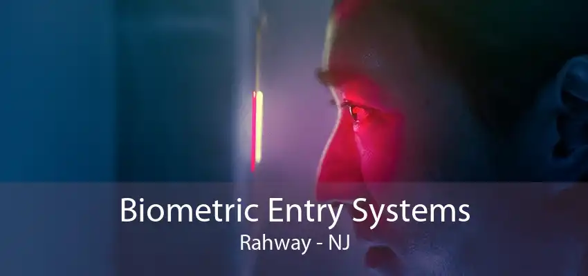 Biometric Entry Systems Rahway - NJ