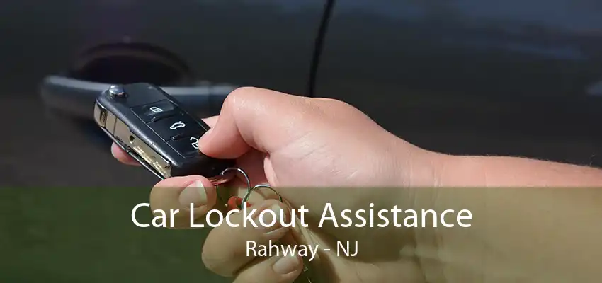 Car Lockout Assistance Rahway - NJ