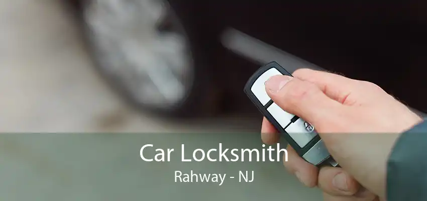 Car Locksmith Rahway - NJ