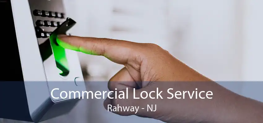 Commercial Lock Service Rahway - NJ