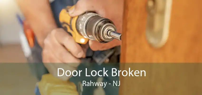 Door Lock Broken Rahway - NJ