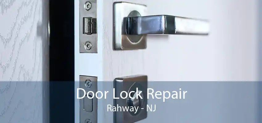 Door Lock Repair Rahway - NJ