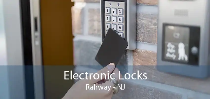 Electronic Locks Rahway - NJ