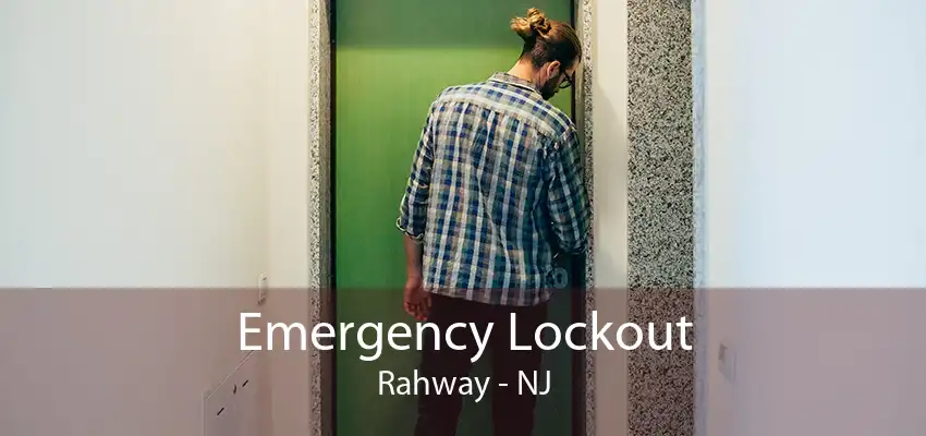 Emergency Lockout Rahway - NJ