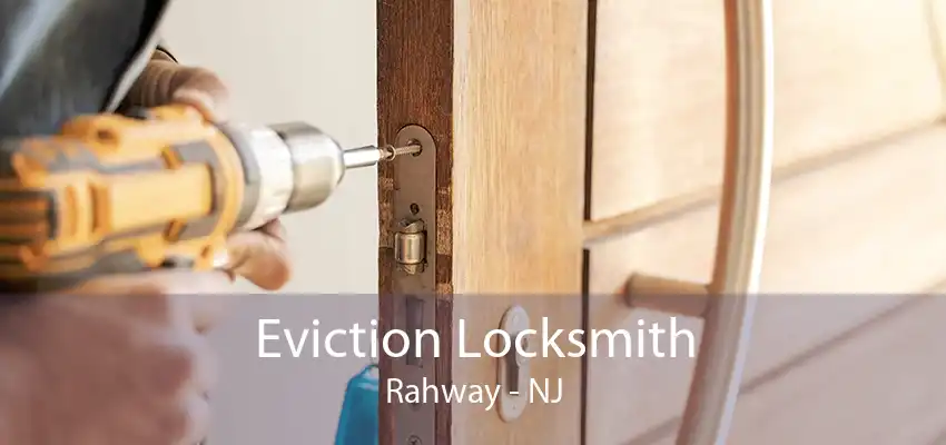 Eviction Locksmith Rahway - NJ