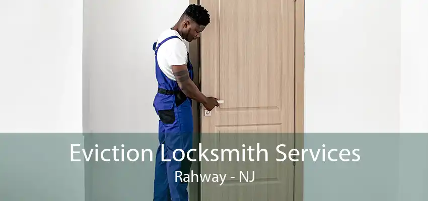 Eviction Locksmith Services Rahway - NJ