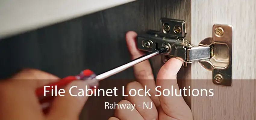 File Cabinet Lock Solutions Rahway - NJ