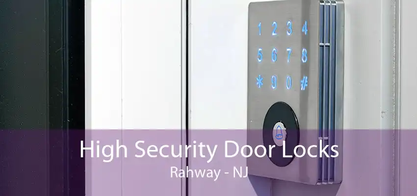 High Security Door Locks Rahway - NJ