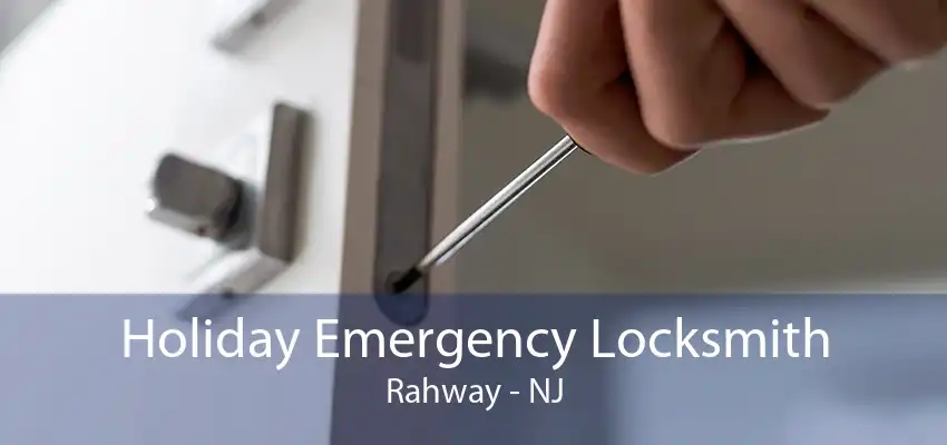 Holiday Emergency Locksmith Rahway - NJ