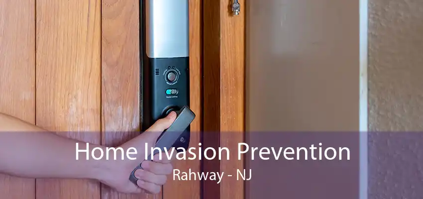 Home Invasion Prevention Rahway - NJ