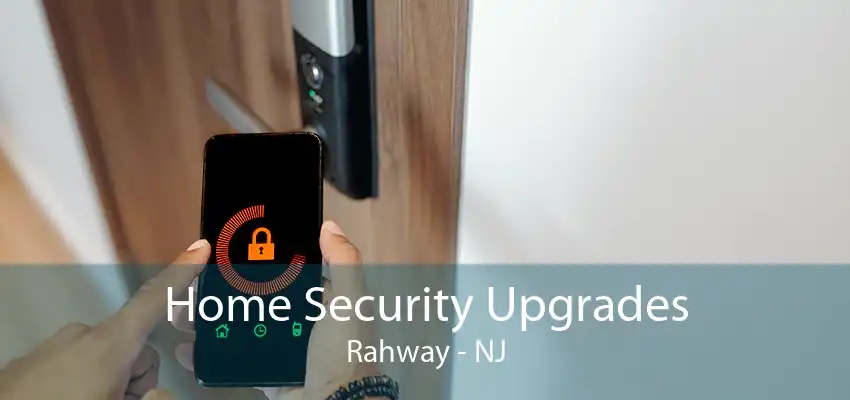 Home Security Upgrades Rahway - NJ