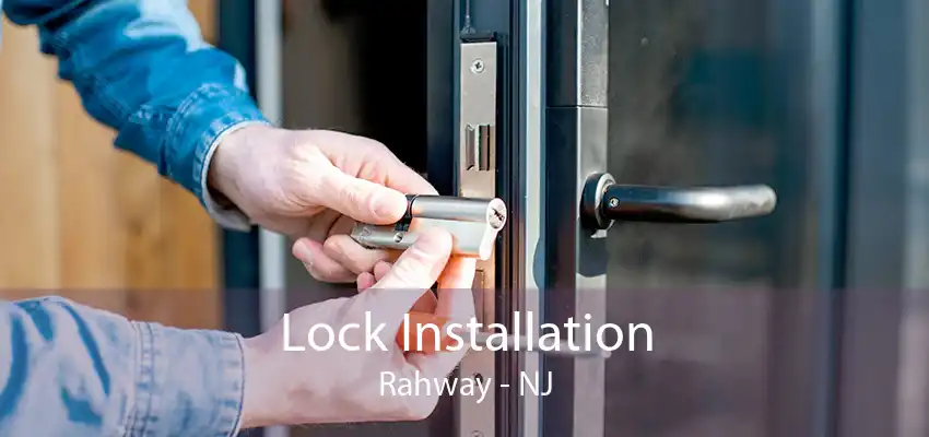 Lock Installation Rahway - NJ