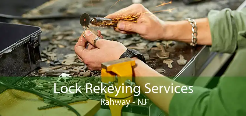 Lock Rekeying Services Rahway - NJ