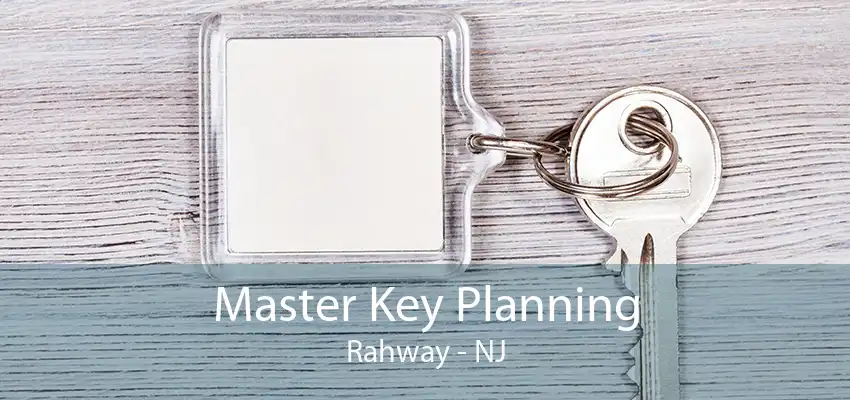 Master Key Planning Rahway - NJ