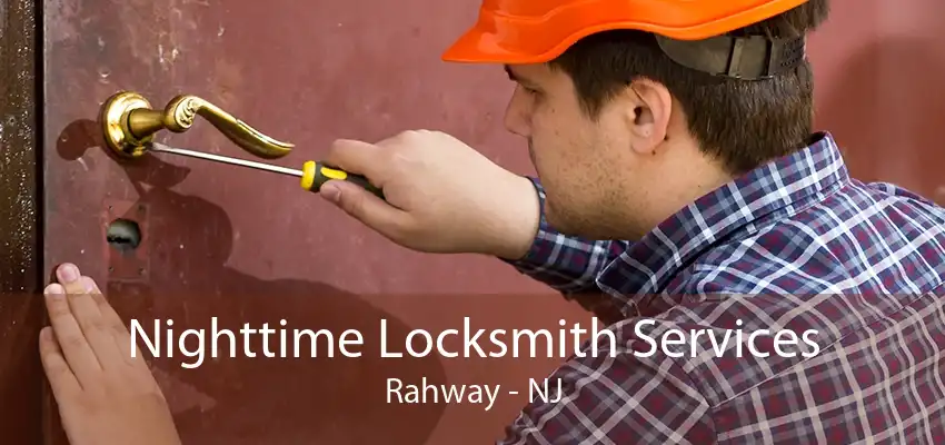 Nighttime Locksmith Services Rahway - NJ