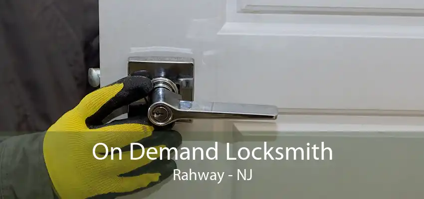 On Demand Locksmith Rahway - NJ