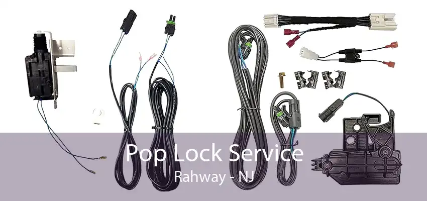 Pop Lock Service Rahway - NJ