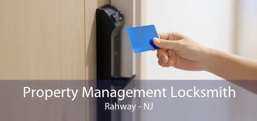 Property Management Locksmith Rahway - NJ