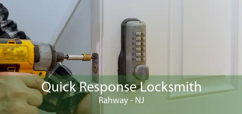 Quick Response Locksmith Rahway - NJ