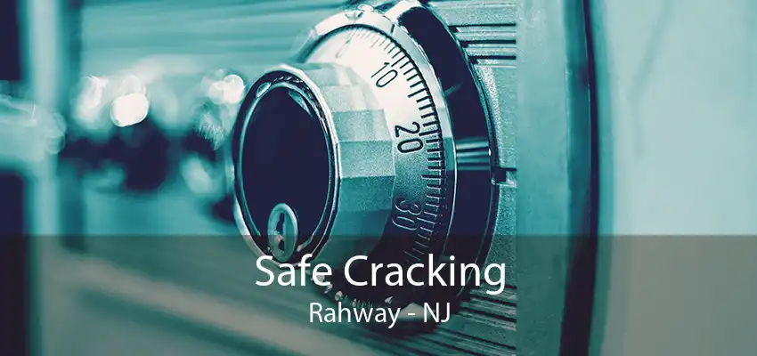 Safe Cracking Rahway - NJ