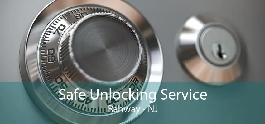 Safe Unlocking Service Rahway - NJ