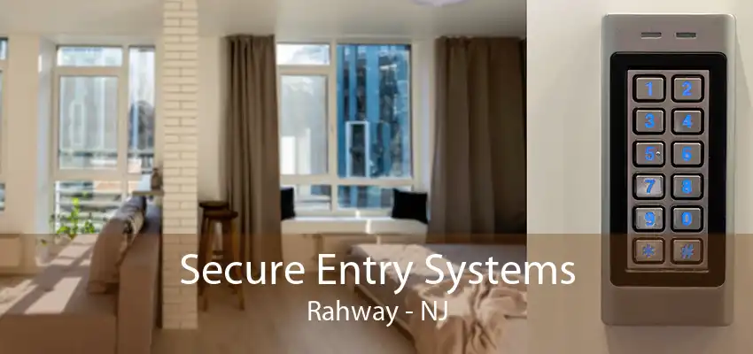 Secure Entry Systems Rahway - NJ