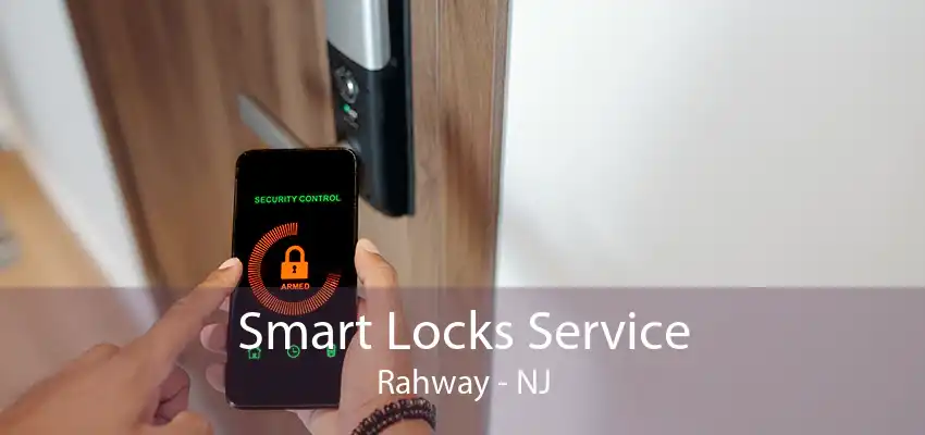 Smart Locks Service Rahway - NJ