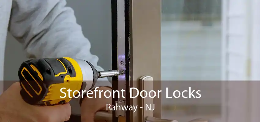 Storefront Door Locks Rahway - NJ